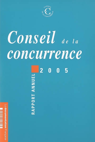 Conseil de la concurrence : dix-neuvième rapport annuel, 2005