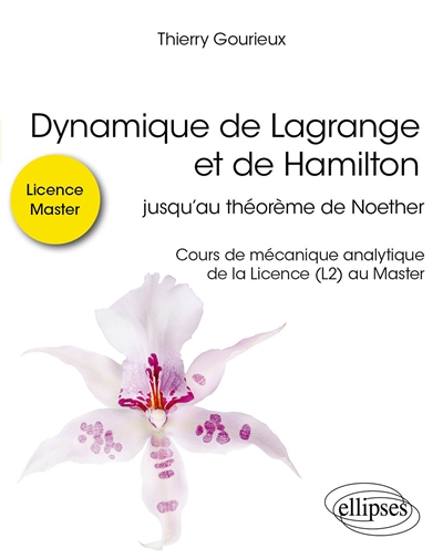 Dynamique de Lagrange et de Hamilton : jusqu'au théorème de Noether : cours de mécanique analytique de la licence (L2) au master