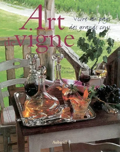 Art de vigne : vivre au pays des grands crus
