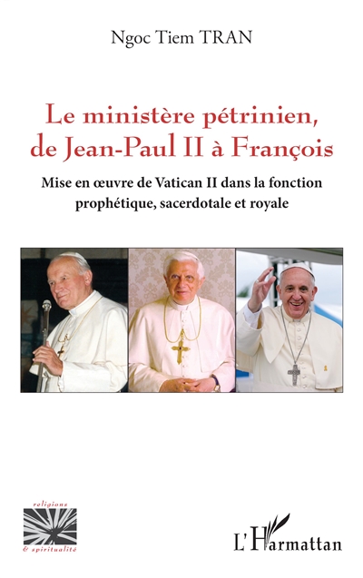 Le ministère pétrinien de Jean-Paul II à François : mise en oeuvre de Vatican II dans la fonction prophétique, sacerdotale et royale