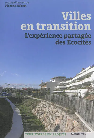 Villes en transition : l'expérience partagée des écocités