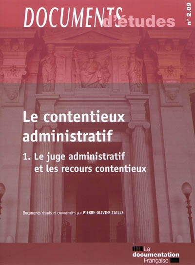Le contentieux administratif. Vol. 1. Le juge administratif et les recours contentieux