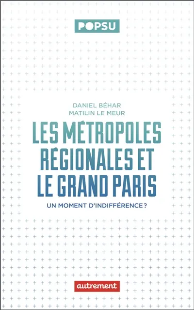 Les métropoles régionales et le Grand Paris : un moment d'indifférence ?