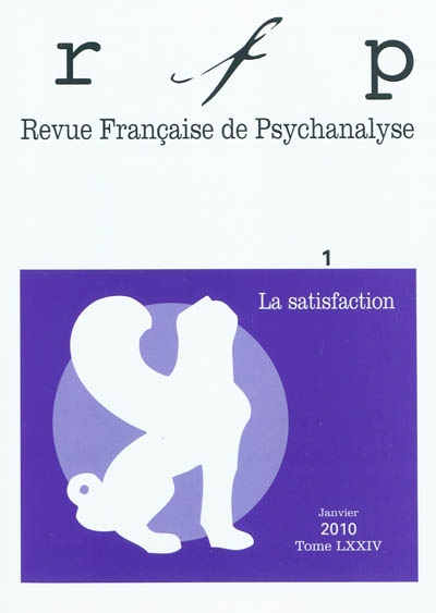 Revue française de psychanalyse, n° 1 (2010). La satisfaction