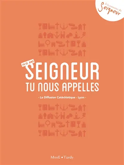 Seigneur, tu nous appelles, 14-15 ans : carnet du jeune : orange