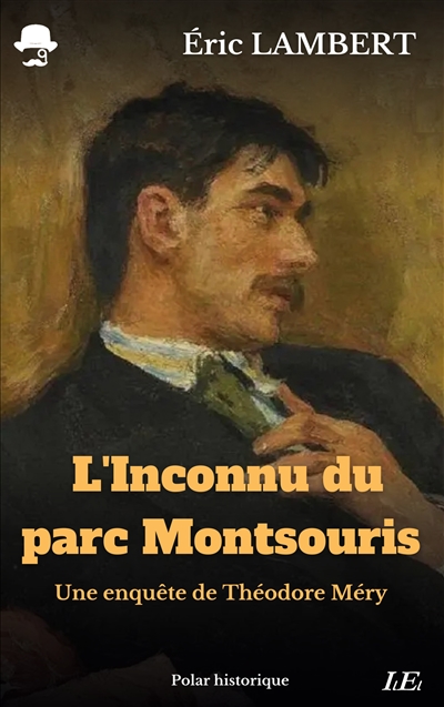 L'Inconnu du parc Montsouris : Une enquête de Théodore Méry