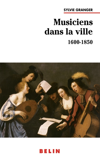 Les musiciens dans la ville : 1600-1850