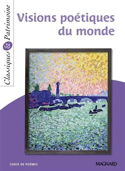 Visions poétiques du monde : choix de poèmes