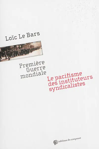 Première Guerre mondiale : le pacifisme des instituteurs syndicalistes