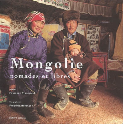 Mongolie : nomades et libres