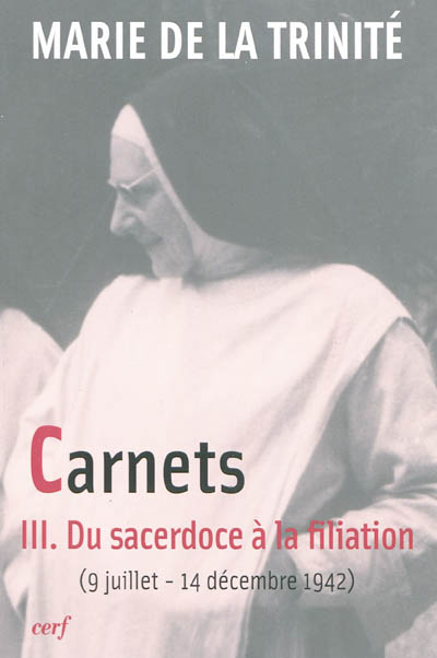 Carnets. Vol. 3. Du sacerdoce à la filiation : 9 juillet 1942-14 décembre 1942