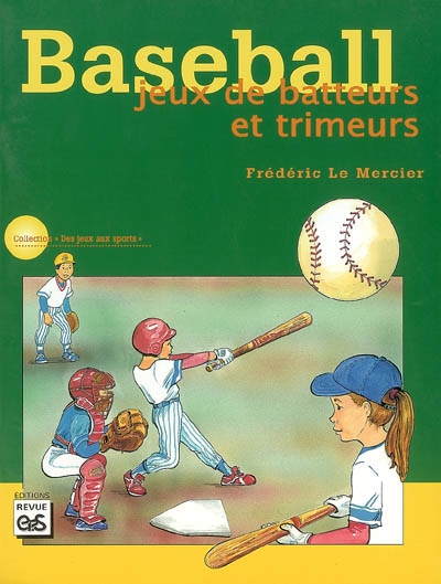Baseball : jeux de batteurs et de trimeurs : pour l'école et le collège