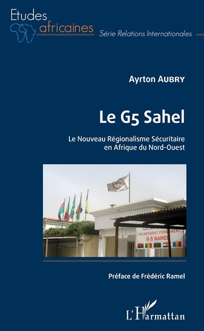 Le G5 Sahel : le nouveau régionalisme sécuritaire en Afrique du Nord-Ouest