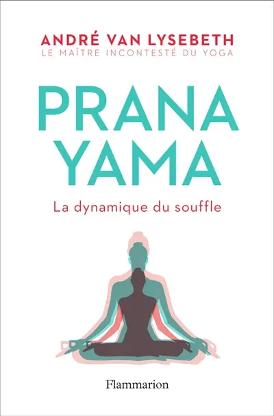Pranayama : la dynamique du souffle