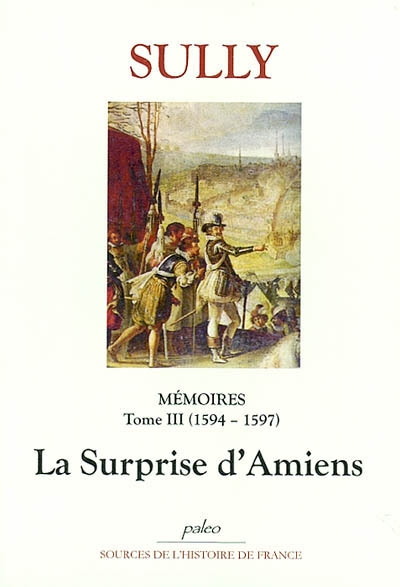 Mémoires. Vol. 3. La surprise d'Amiens : 1594-1597