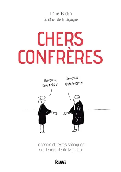 Chers confrères : dessins et textes satiriques sur le monde de la justice