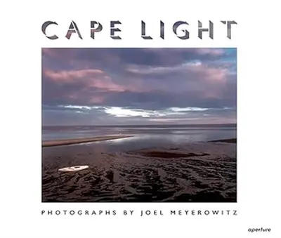 Joel Meyerowitz : Cape Light (Fiftieth Anniversary Edition)