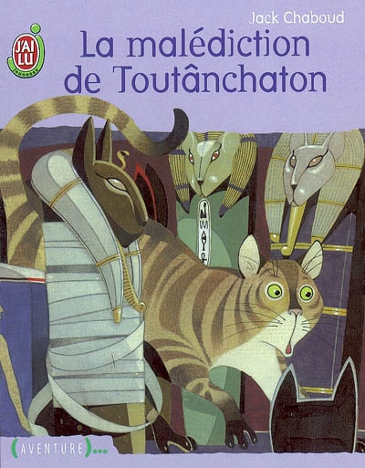 La malediction de Toutânchaton suivi de Chasseur de chats