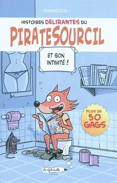 Histoires délirantes du PirateSourcil : et son intimité : plus de 50 gags