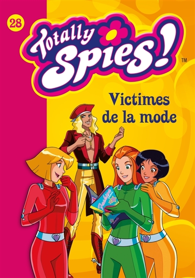 Totally Spies !. Vol. 28. Victimes de la mode