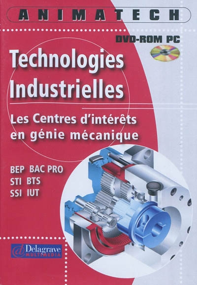 Technologies industrielles : les centres d'intérêts en génie mécanique : BEP, bac pro, STI, BTS, SSI, IUT
