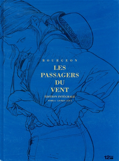 Les passagers du vent : édition intégrale : tome 6, livres 1 et 2