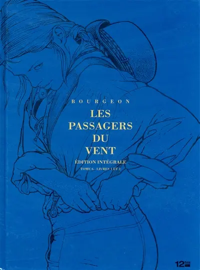 Les passagers du vent : édition intégrale : tome 6, livres 1 et 2