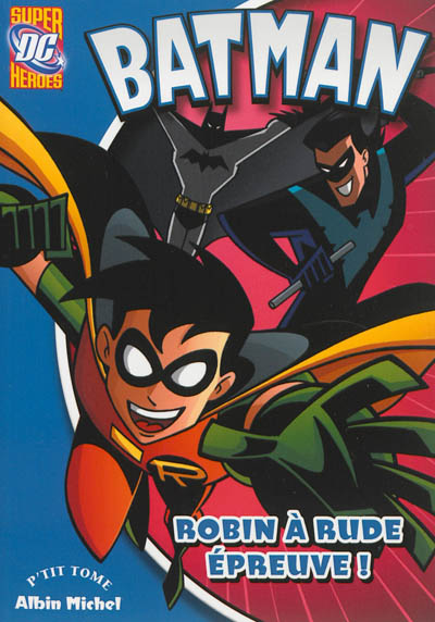 Batman. Vol. 7. Robin à rude épreuve !