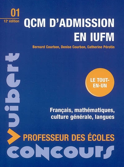 QCM d'admission en IUFM : le tout-en-un : français, mathématiques, culture générale, langues