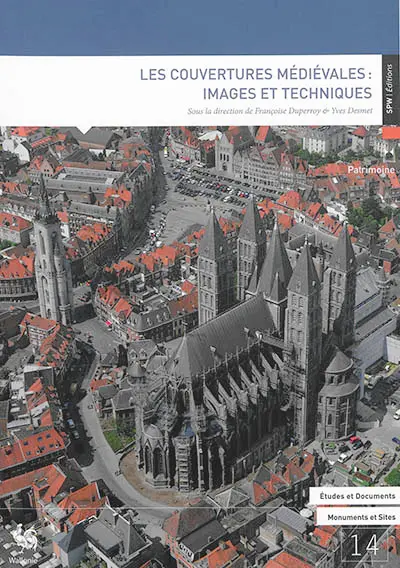 Les couvertures médiévales : images et techniques : actes du colloque international autour de la cathédrale Notre-Dame de Tournai, organisé les 22 et 23 avril 2015 au Séminaire de Tournai