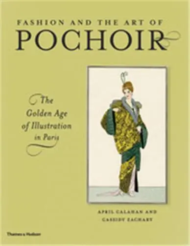 Fashion and the Art of Pochoir : The Golden Age of Illustration in Paris