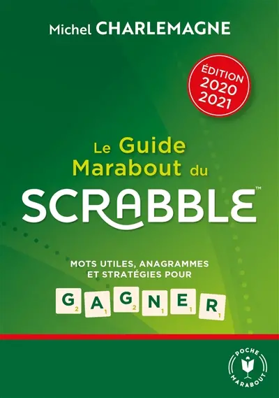 Le guide Marabout du Scrabble : mots utiles, anagrammes et stratégies pour gagner