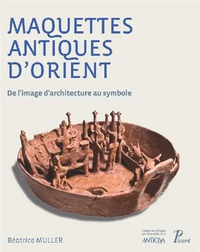Maquettes antiques d'Orient : de l'image d'architecture au symbole