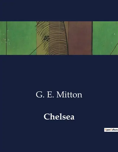 Chelsea : A Historical and Topographical Exploration of Chelsea