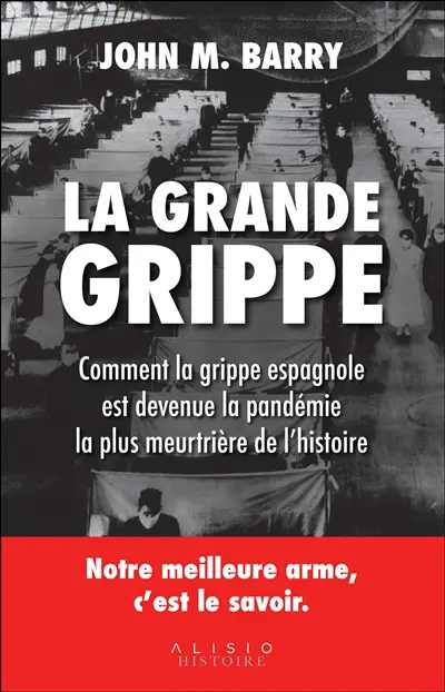La grande grippe : comment la grippe espagnole est devenue la pandémie la plus meurtrière de l'histoire