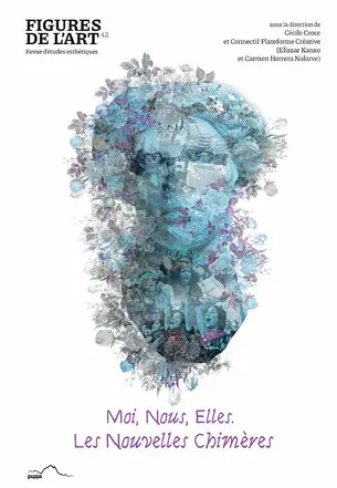 Figures de l'art, n° 42. Moi, nous, elles : les nouvelles chimères