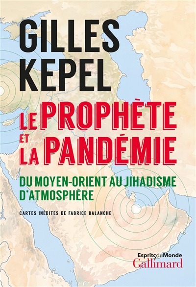 Le Prophète et la pandémie : du Moyen-Orient au jihadisme d'atmosphère - Gilles Kepel