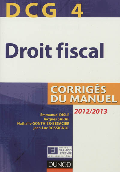 DCG 4, droit fiscal : corrigés du manuel : 2012-2013