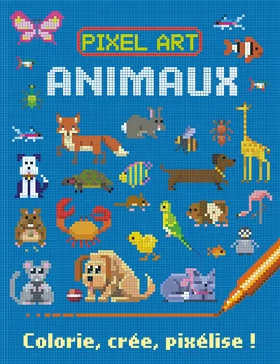 Pixel art : animaux : colorie, crée, pixélise !