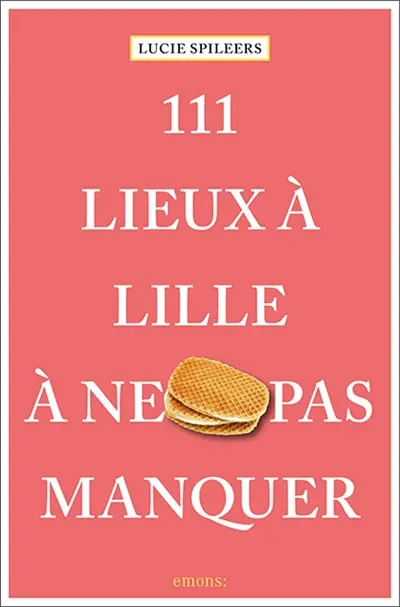 111 lieux à Lille à ne pas manquer