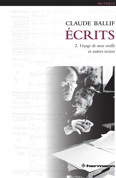 Ecrits. Vol. 2. Voyage de mon oreille : et autres textes