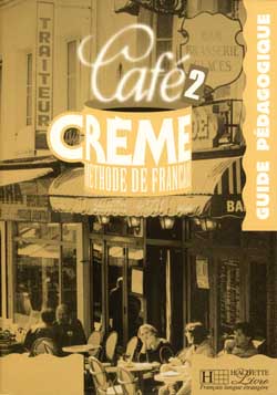 Café crème 2, méthode de français : guide pédagogique