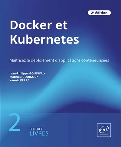 Docker et Kubernetes : maîtrisez le déploiement d'applications conteneurisées : coffret 2 livres