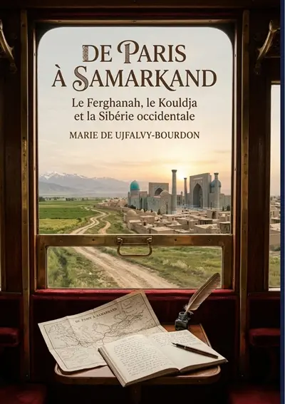 De Paris à Samarkand : Le Ferghanah, le Kouldja et la Sibérie occidentale : Le récit de voyage d'une Parisienne en Asie centrale au XIXe siècle, offrant des impressions sur le Turkestan, le Ferghanah et la Sibérie occidentale.