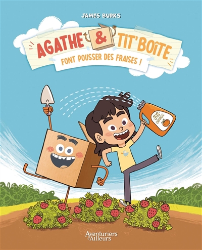 Agathe & Tit' Boîte, tome 1 : Agathe & Tit' Boîte font pousser des fraises !