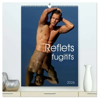 Reflets fugitifs (Calendrier mural 2026 DIN A2 horizontal) calendrier de bureau : 12 pages consacrées au corps masculin en reflet