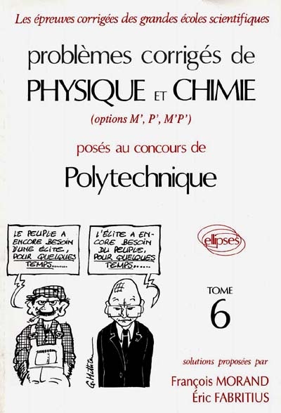 Problèmes corrigés de physique et chimie posés au concours de Polytechnique : options M', P', M'P'. Vol. 6