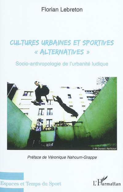 Cultures urbaines et sportives alternatives : socio-anthropologie de l'urbanité ludique