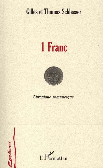 1 franc ou L'étonnante destinée de six grammes de nickel, de 1960 à 2002 : chronique romanesque