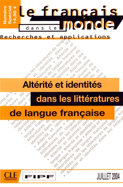 Français dans le monde, recherches et applications (Le). Altérité et identités dans les littératures de langue française